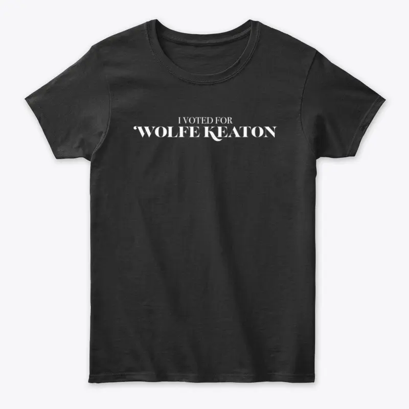 Voted for Wolfe Shirt