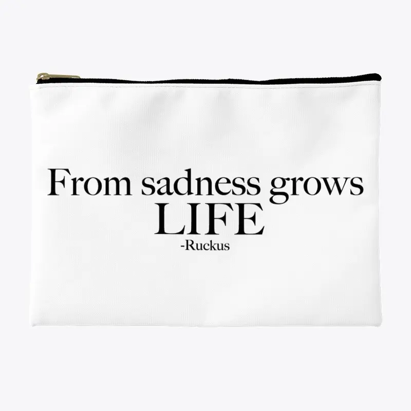 From Sadness Grows Life Pouch